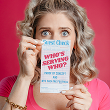 One Woman Show: "Who's Serving Who?" NYC run Off-Broadway at United Solo Festival AND shoot the short film version of the story to use as a POC for TV series pitching. avatar photo